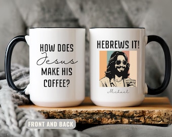 Funny Christian Mug, Hebrews It Cup, Jesus Humor Coffee Mug, Pastor Gift, Bible Study Humor, How Does Jesus Make His Coffee
