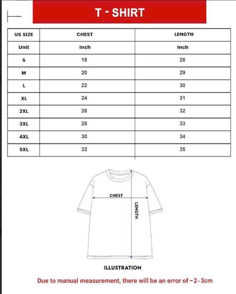 May include: A white t-shirt size chart with chest and length measurements in inches. Sizes range from S to 5XL, with chest measurements from 45.7 to 81.3 cm and lengths from 71.1 to 88.9 cm. An illustration of a t-shirt is also shown.