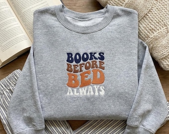 Sweat-shirt toujours brodé Books Before Bed, sweat à capuche style rétro rat de bibliothèque, cadeau de bibliothécaire, col ras du cou confortable pour lecture