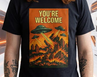T-shirt Alien UFO invasion - Retro Sci-Fi Propaganda vintage, “You're Welcome”