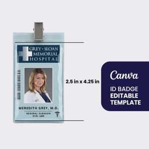 May include: A light blue ID badge, 2.5 x 4.25 inches, with a photo of a woman and the text "GREY + SLOAN MEMORIAL HOSPITAL." The badge also includes the text "MEREDITH GREY, M.D." and "GENERAL SURGEON."