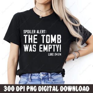 Spoiler Alert The Tomb Was Empty Easter Resurrection T Shirt Spoiler Alert The Tomb Was Empty Easter Resurrection T Shirt