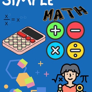 Könnte beinhalten: Eine bunte Illustration einfacher mathematischer Konzepte, darunter ein Taschenrechner, Plus, Minus, Multiplizieren, Dividieren, Quadratwurzel, Pi und ein Zirkel. Der Text "SIMPLE MATH" befindet sich oben im Bild.