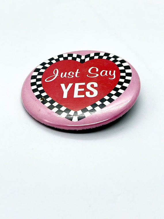 Vintage Pinback Pin Button that reads "just say Y… - image 2