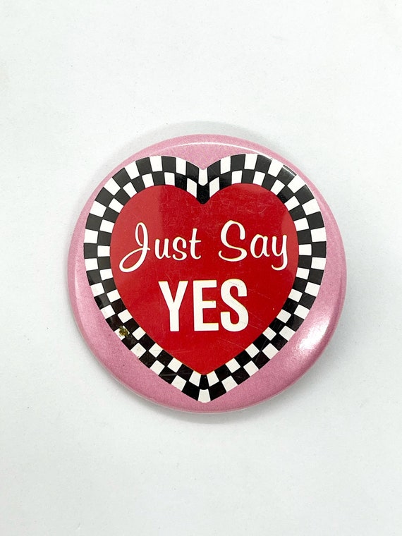 Vintage Pinback Pin Button that reads "just say Y… - image 1