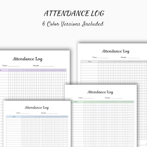 May include: Several white paper attendance logs with grid lines and headings for class and month. The text "ATTENDANCE LOG" is at the top, with "6 Color Versions Included" below it. Each log has a different coloured header.