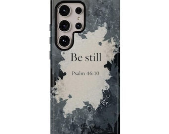 Be Still  Psalm 46:10 Christian Phone Case | Faith Reminder in the Midst of Chaos