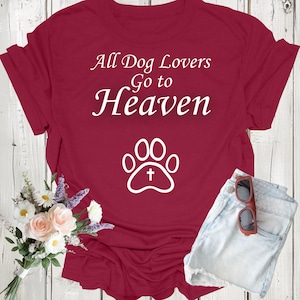Camiseta &quot;Todos los amantes de los perros van al cielo&quot;, camiseta divertida para amantes de los perros, regalo para amantes de las mascotas, linda camiseta para perros