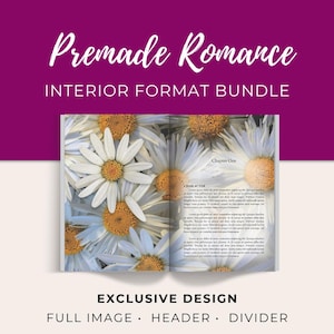 May include: An open book with a floral daisy design, featuring white petals and yellow centers. The text "Premade Romance" and "Interior Format Bundle" are at the top. Additional text includes "Exclusive Design" and "Full Image, Header, Divider."