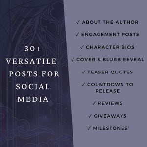 May include: A digital graphic with a dark purple background featuring the text 30+ VERSATILE POSTS FOR SOCIAL MEDIA and a list of items including ABOUT THE AUTHOR, ENGAGEMENT POSTS, CHARACTER BIOS, COVER & BLURB REVEAL, TEASER QUOTES, COUNTDOWN TO RELEASE, REVIEWS, GIVEAWAYS, and MILESTONES.