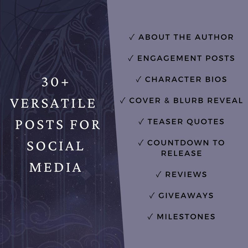 May include: A digital graphic with a dark purple background featuring the text 30+ VERSATILE POSTS FOR SOCIAL MEDIA and a list of items including ABOUT THE AUTHOR, ENGAGEMENT POSTS, CHARACTER BIOS, COVER & BLURB REVEAL, TEASER QUOTES, COUNTDOWN TO RELEASE, REVIEWS, GIVEAWAYS, and MILESTONES.
