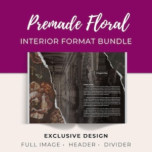 May include: A book with the text "Premade Floral Interior Format Bundle" in white script on a dark purple background. The book's pages feature floral and architectural imagery, with the words "Chapter One" and "Character" visible.