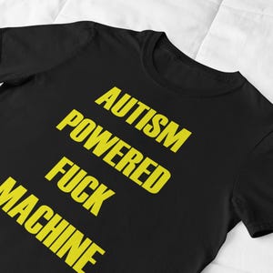 Autism Powered Machine, Funny T-Shirt, Meme Shirt, Ironic TikTok Meme Shirt, Trending Funny Tee, Humor Shirt, Sarcastic T-Shirt