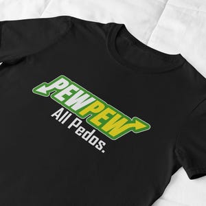 PEW PEW All Pedos T-Shirt, Anti-Pedophile Unisex Shirt, Bold Statement Tee, Protective Parents Gift, Dark Humor Graphic Tee