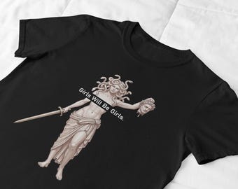 Medusa Feminist T-Shirt: Girls Will Be Girls - Greek Mythology Graphic