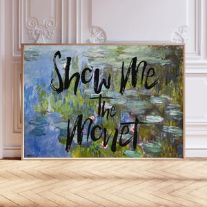 Altered Art Print, Show Me The Monet, Altered Art, Eclectic Wall Art, Floral Wall Décor, Quote Art, Water Lilies Print, A1/A2/A3/A4/A5