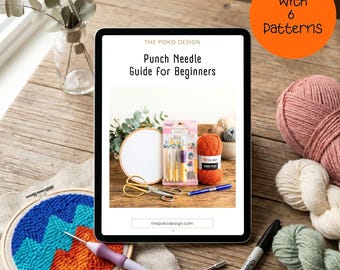 May include: An iPad shows "Punch Needle Guide for Beginners" by The Poko Design. The image includes punch needle supplies: yarn, needles, scissors, and a partially completed embroidery hoop with a mountain design. An orange circle reads "With 6 Patterns."