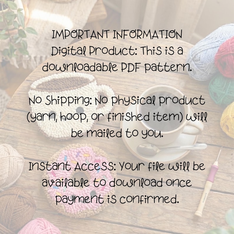 Op de afbeelding: Een digitaal productoverzicht voor een downloadbaar PDF-patroon met de tekst: IMPORTANT INFORMATION Digital Product: This is a downloadable PDF pattern. No Shipping: No physical product (yarn, hoop, or finished item) will be mailed to you. Instant Access: Your file will be available to download once payment is confirmed.