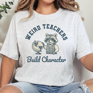 Funny Raccoon Teacher Shirt: Weird Teachers Build Character, Back to School Gift