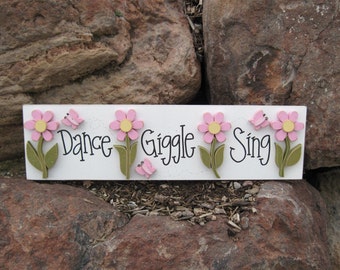 Dance-Giggle-Sing sign for girl and home decor with pink flowers