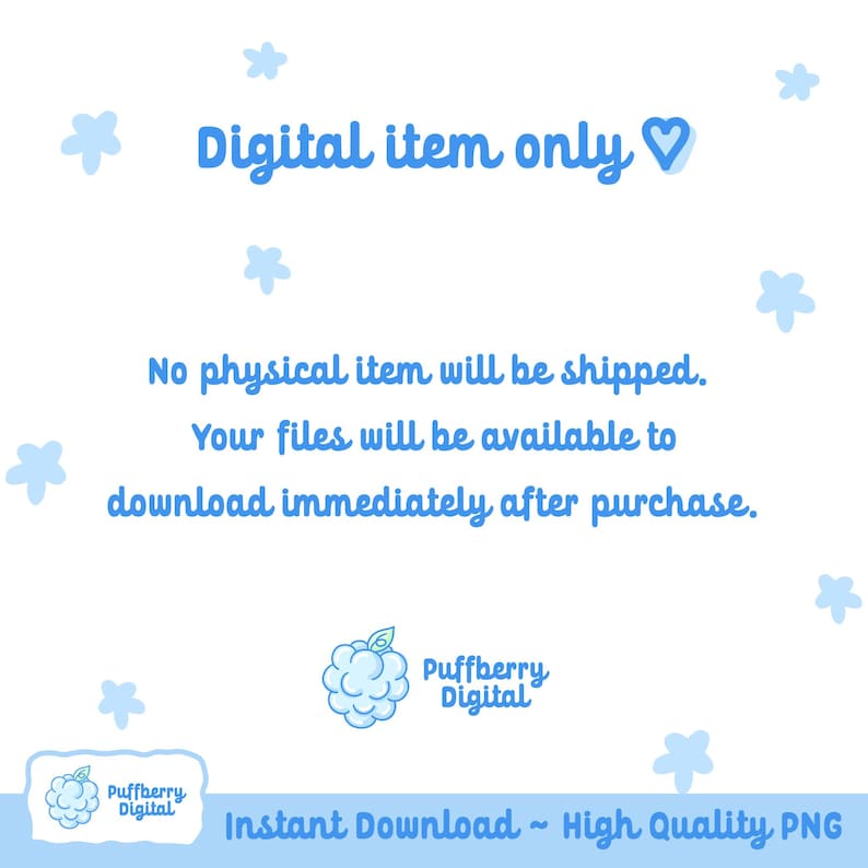 May include: White background with blue text and illustrations. The text reads "Digital item only" and "No physical item will be shipped. Your files will be available to download immediately after purchase." Includes a logo and the words "Instant Download ~ High Quality PNG."