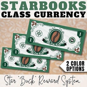 May include: Green and white "Starbooks" class currency bills with a coffee bean design. Each bill is labeled "One Star Buck" and has a value of 1. The image also includes the text "Star Buck Reward System" and "2 Color Options."