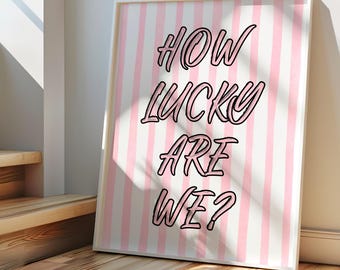 How Lucky Are We Print, Trendy Retro Wall Art, Pink Girly Home Decor, Femme Fatale Print, Preppy Apartment aesthetic, Instant Download
