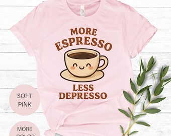 More Espresso Less Depresso T-Shirt,Coffee Lover Shirt, Mental Health Shirt, Vintage Coffee Shirt, Funny Coffee Lover Tee, Coffee Lover Gift
