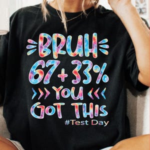 Bruh 67 + 33 Ce la farai Giorno del test PNG, design divertente per maglietta da insegnante, motivazione per studenti sublimazione, download digitale per maglietta del giorno dell'esame
