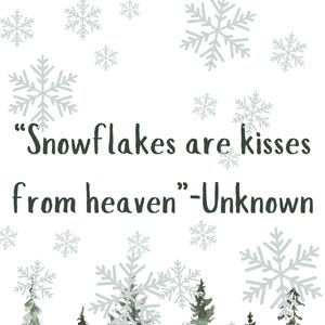 Snowflakes are kisses from Heaven