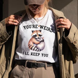 Funny Valentine Raccoon Shirt - You&#39;re Weird I&#39;ll Keep You, Cute Gift for Animal Lovers, Opossum Shirt, Trendy Raccoon Opossum Sweatshirt