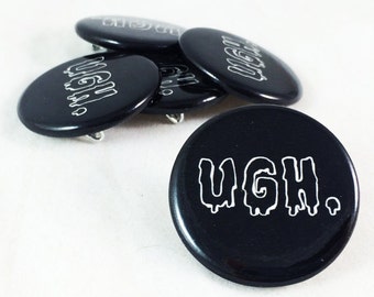Ugh, Ugh Pin, Spoopy, Spooky, Grunge Button, Tumblr Button, Tumblr Grunge, Hipster, Cyberpunk, Punk Badge, Jean Jacket, Small Gift