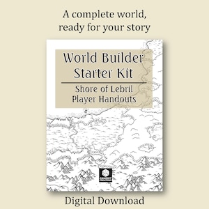 May include: A black and white illustration of a fantasy world map with mountains, rivers, and forests. The text "World Builder Starter Kit Shore of Lebril Player Handouts" is printed on the map. The image is a digital download.