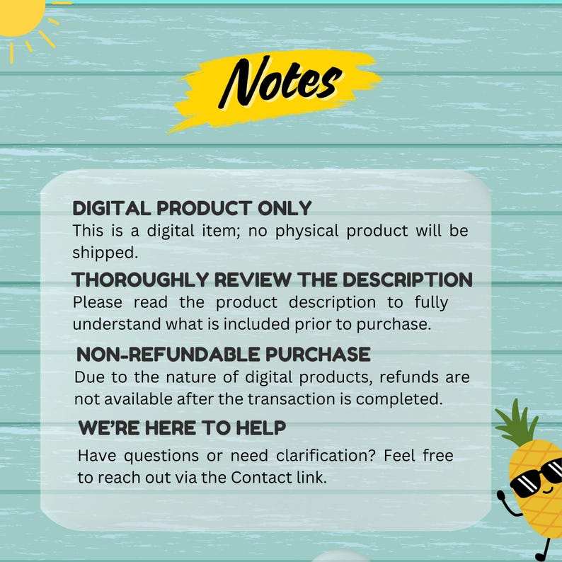 May include: A digital product information graphic with the word "Notes" in yellow. The text includes details about digital products, the importance of reviewing descriptions, and the non-refundable nature of purchases. A cartoon pineapple with sunglasses is in the corner.