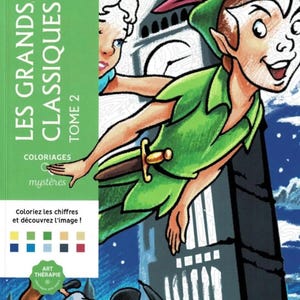 May include: A book cover for "Les Grands Classiques Tome 2" featuring Peter Pan and other characters. The cover is green and white with the Disney logo. The book is a coloring book with the text "Coloriez les chiffres et d&eacute;couvrez l'image!" and "Art Therapie".