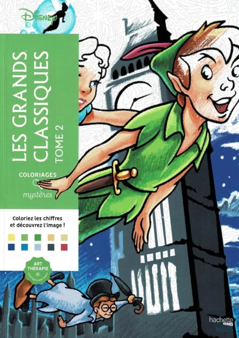 May include: A book cover for "Les Grands Classiques Tome 2" featuring Peter Pan and other characters. The cover is green and white with the Disney logo. The book is a coloring book with the text "Coloriez les chiffres et d&eacute;couvrez l'image!" and "Art Therapie".