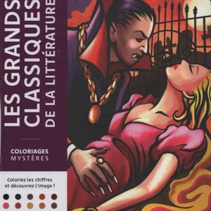 May include: A coloring book cover featuring a vampire and a woman in a dramatic scene. The book's title, "LES GRANDS CLASSIQUES DE LA LITT&Eacute;RATURE," is displayed prominently. The artwork has a gothic theme with bats and a full moon.