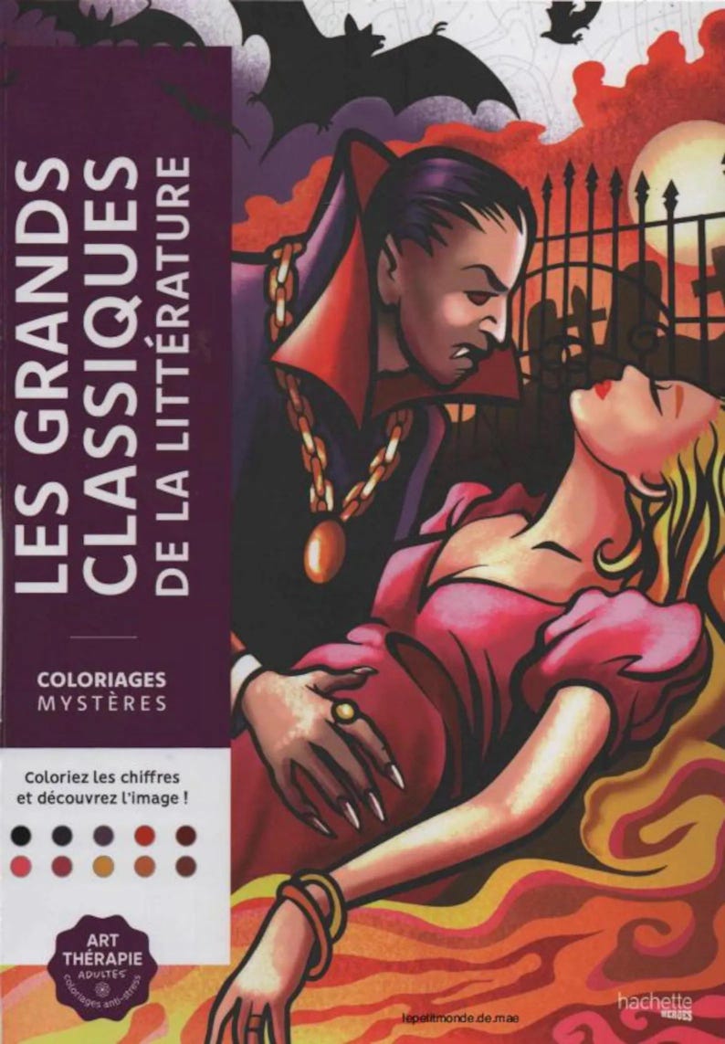 May include: A coloring book cover featuring a vampire and a woman in a dramatic scene. The book's title, "LES GRANDS CLASSIQUES DE LA LITT&Eacute;RATURE," is displayed prominently. The artwork has a gothic theme with bats and a full moon.