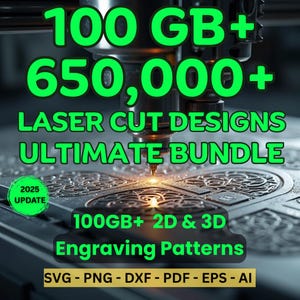 Könnte beinhalten: Bild einer Lasergravurmaschine in Betrieb, mit dem Text "100 GB+ 650.000+ LASER CUT DESIGNS ULTIMATE BUNDLE" in Grün. Das Bild enthält auch "100GB+ 2D & 3D Engraving Patterns" und Dateiformate.