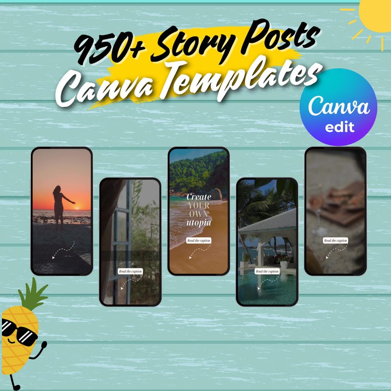 May include: An advertisement for 950+ Story Posts Canva Templates. The image shows five smartphone mockups with beach and nature scenes, a pineapple wearing sunglasses, and the text "Canva edit". The background is a light blue wood texture.