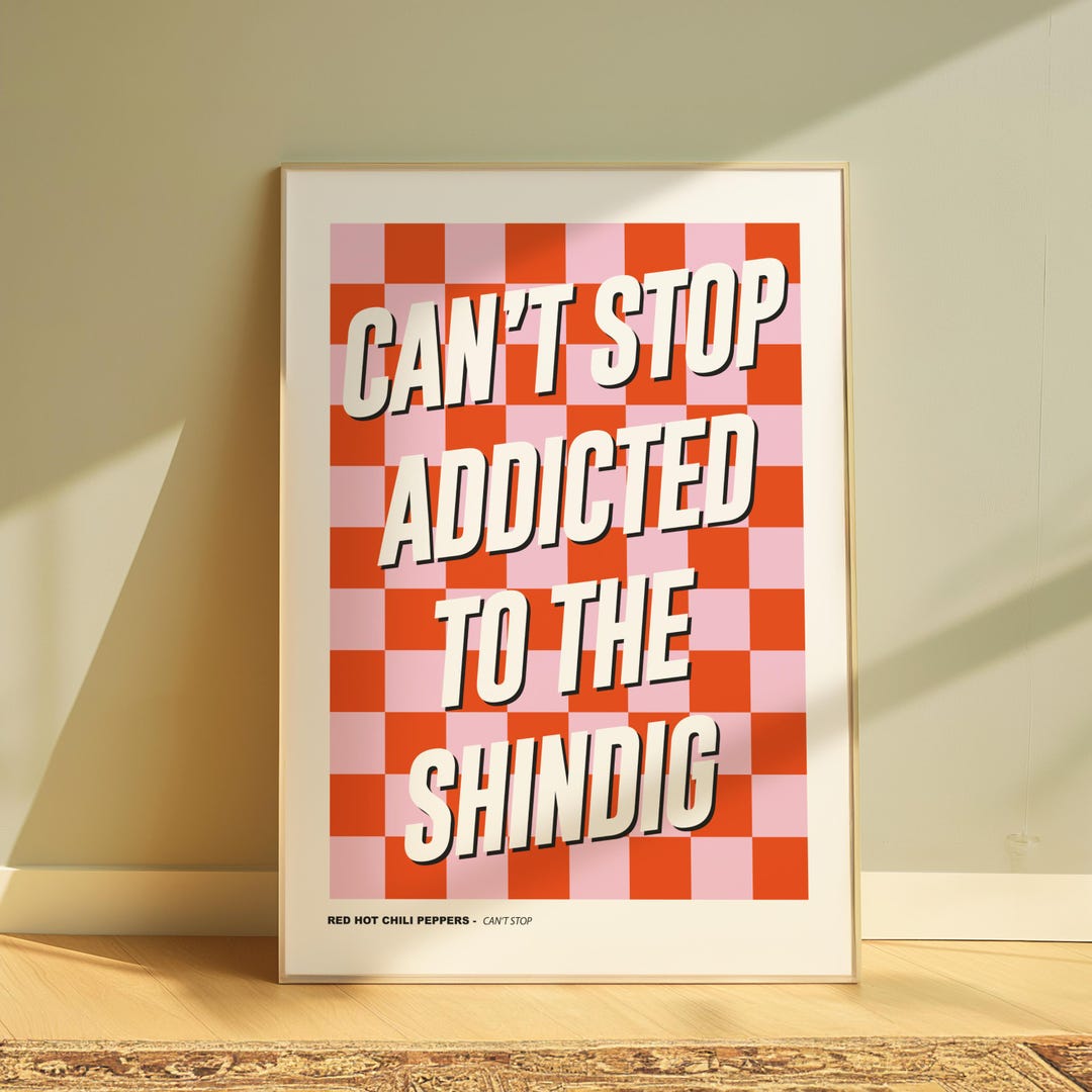 Can't Stop Addicted to the Shindig Wall Art Lyrics Print Music Inspired