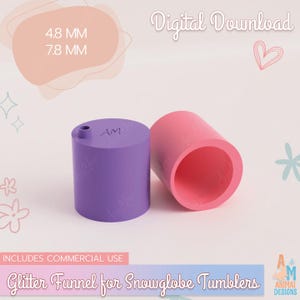 May include: A purple cylindrical funnel with a small top spout and a pink cylindrical funnel with a wide open base. The text Digital Download, 4.8 MM, 7.8 MM, Includes Commercial Use, and Glitter Funnel for Snowglobe Tumblers is visible.