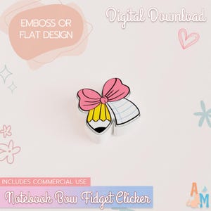 May include: A white notebook bow fidget clicker with a pink bow, yellow pencil, and blue lined paper design. The text "EMBOSS OR FLAT DESIGN" and "Digital Download" are visible. The text "INCLUDES COMMERCIAL USE" and "Notebook Bow Fidget Clicker" are also visible.