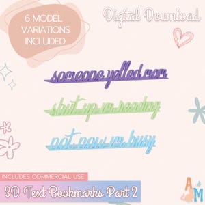 May include: Digital download of 3D text bookmarks in purple, green, and blue. The bookmarks read "someone yelled mor", "shut up I'm reading", and "not now I'm busy". Includes commercial use.