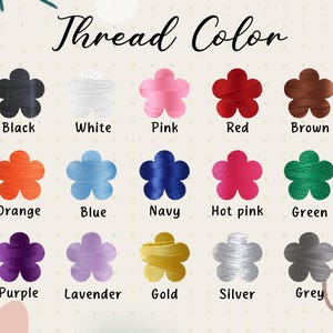 May include: Image showing a color chart labeled "Thread Color." Each color is represented by a flower-shaped design. Colors include black, white, pink, red, brown, orange, blue, navy, hot pink, green, purple, lavender, gold, silver, and grey.