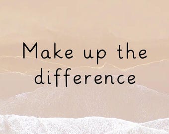 Make up the difference