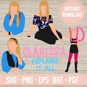 May include: Digital download featuring illustrations of a blonde woman in various outfits. The image includes the text "CLARISSA EXPLAINS IT ALL" and "INSTANT DOWNLOAD". File formats include SVG, PNG, EPS, DXF, and PDF.