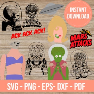 May include: A digital download of 10 SVG, PNG, EPS, DXF, and PDF files featuring various images from the 1996 film "Mars Attacks!" The images include a green alien, a Martian, a flying saucer, and the text "Mars Attacks!" and "Ack Ack Ack!"