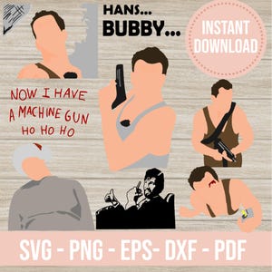 May include: A digital graphic set featuring minimalist illustrations of a character in a tank top holding a firearm, with text reading HANS... BUBBY... NOW I HAVE A MACHINE GUN HO HO HO, and file formats listed as SVG, PNG, EPS, DXF, PDF, and INSTANT DOWNLOAD.