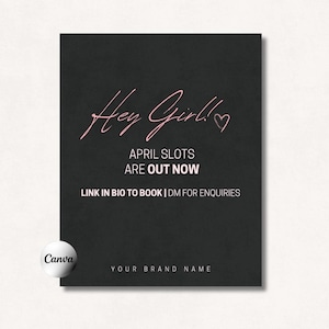 May include: Black and white graphic with pink text that says "Hey Girll" with a pink heart. The text below says "APRIL SLOTS ARE OUT NOW" and "LINK IN BIO TO BOOK | DM FOR ENQUIRIES". The bottom of the graphic says "YOUR BRAND NAME".